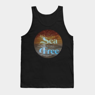 Let the Sea Set you Free Tank Top